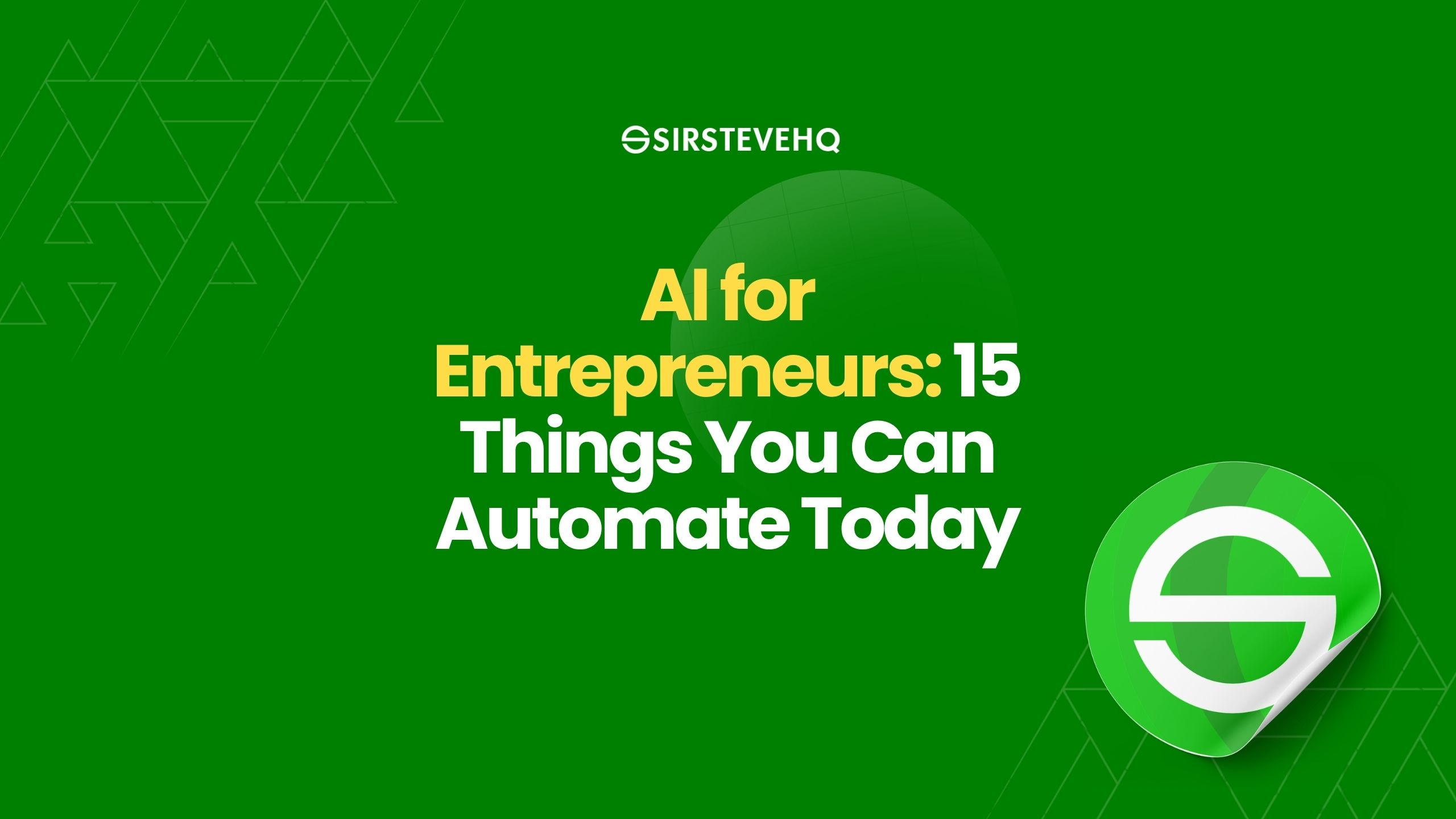 AI for Entrepreneurs: 15 Things You Can Automate Today