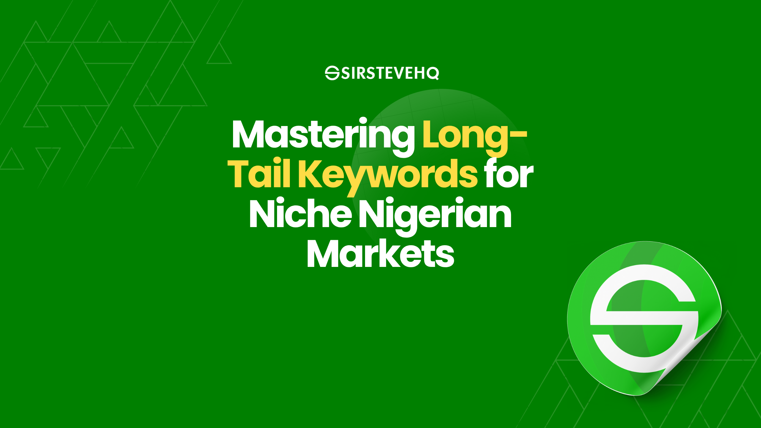 Mastering Long-Tail Keywords for Niche Nigerian Markets