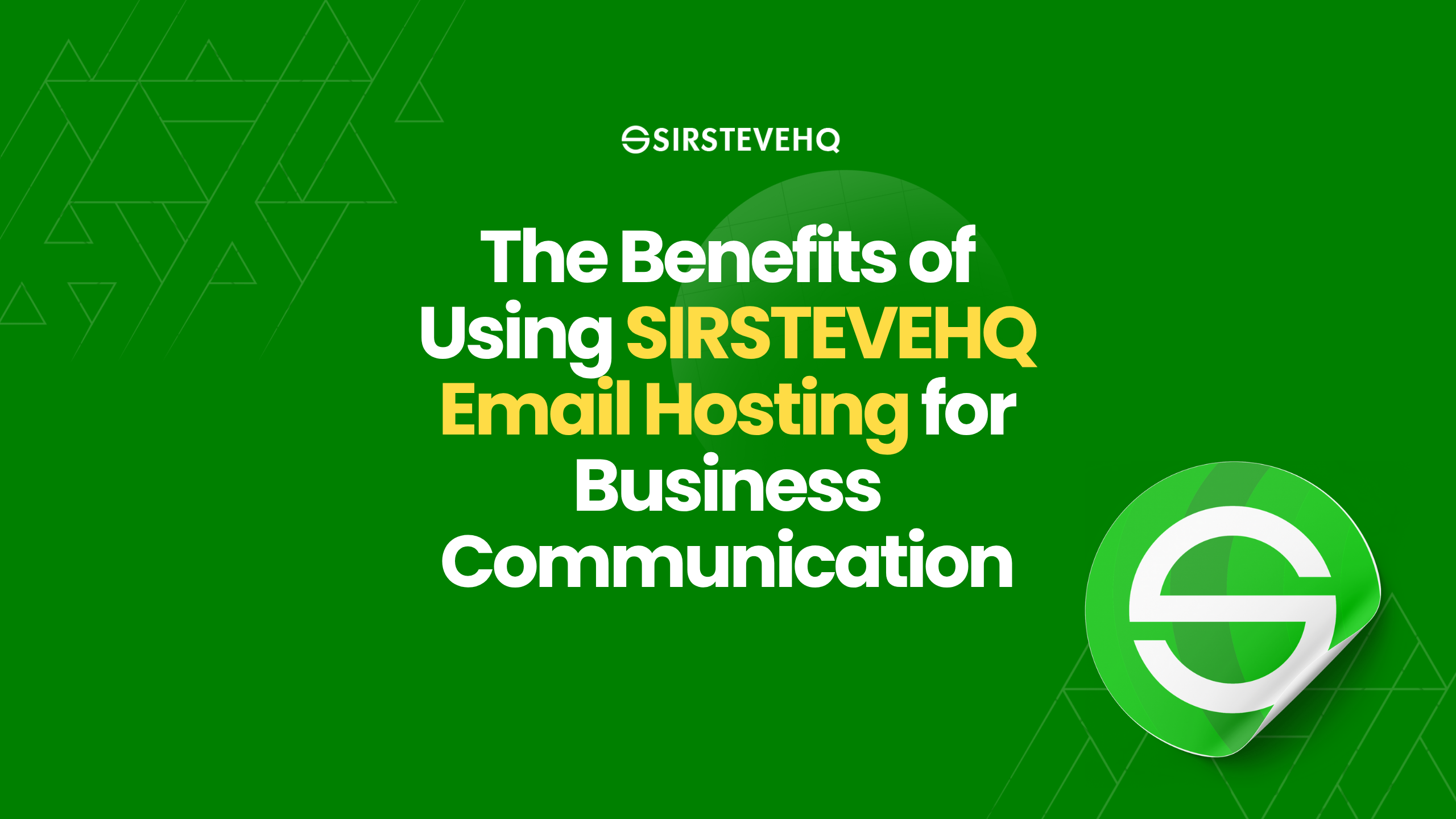The Benefits of Using SIRSTEVEHQ Email Hosting for Business Communication﻿