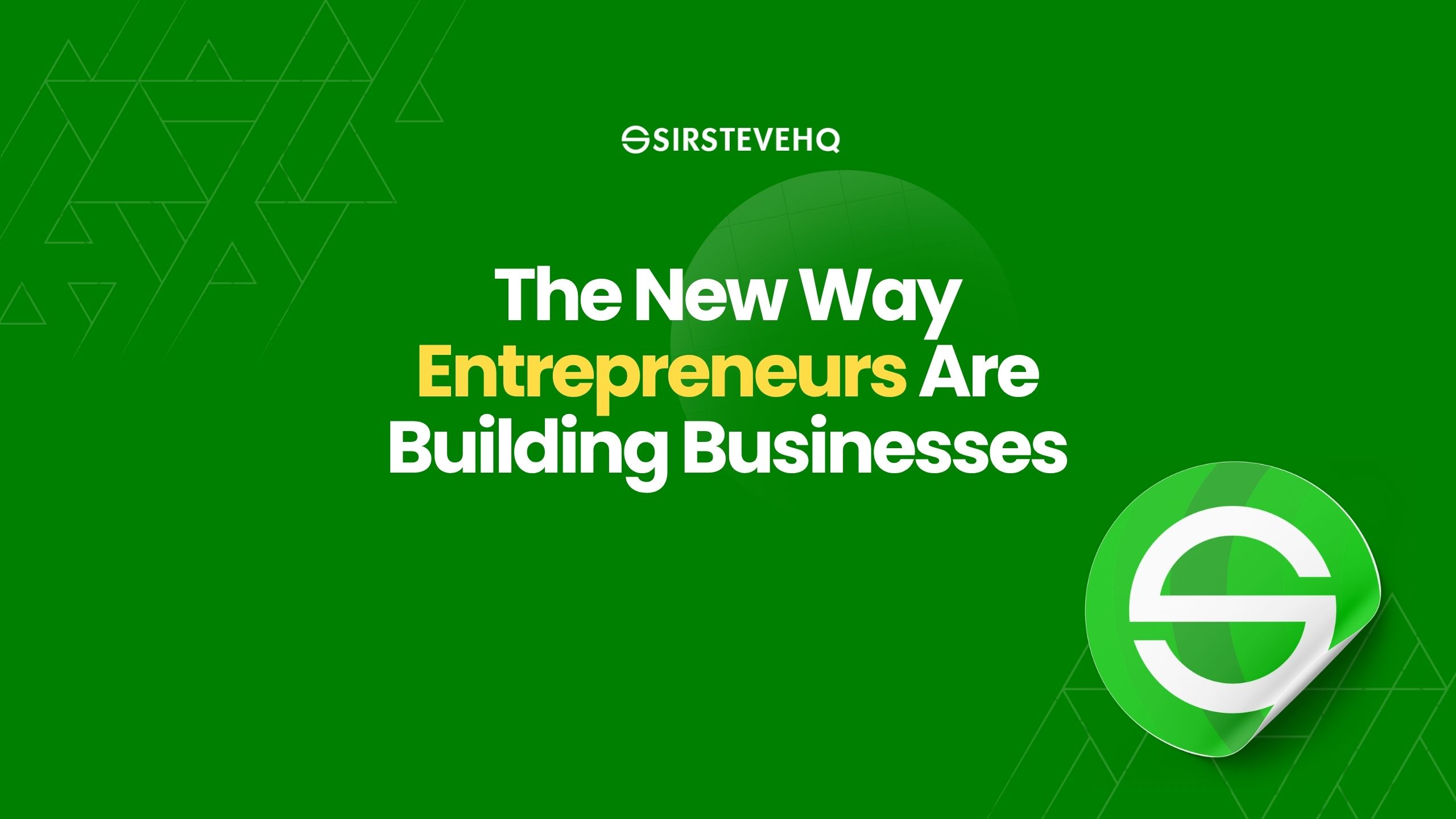The New Way Entrepreneurs Are Building Businesses