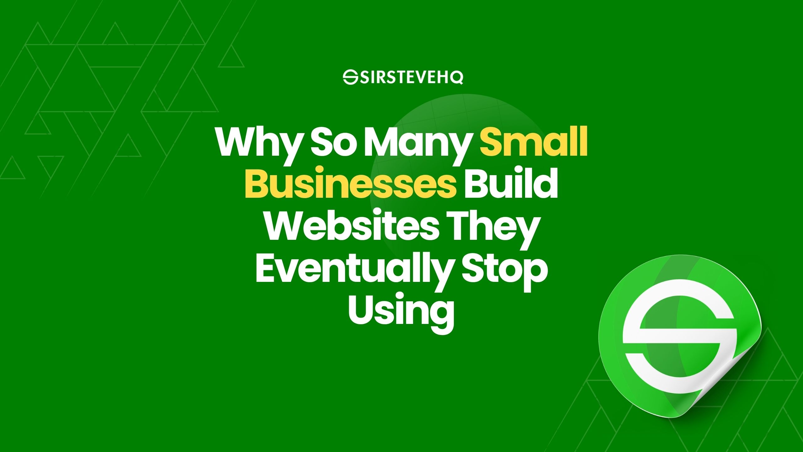 Why So Many Small Businesses Build Websites They Eventually Stop Using