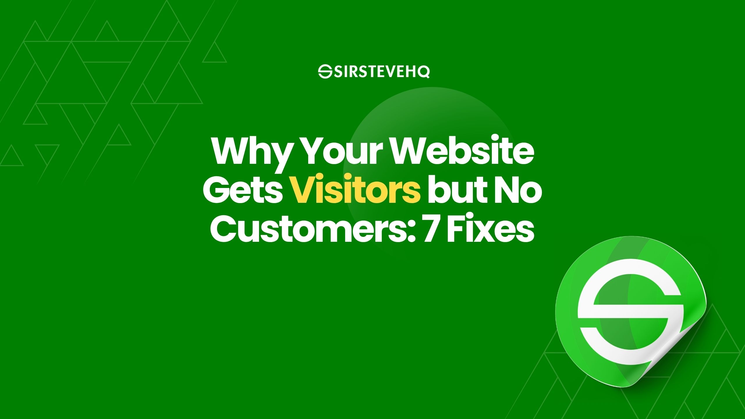Why Your Website Gets Visitors but No Customers: 7 Problems to Fix