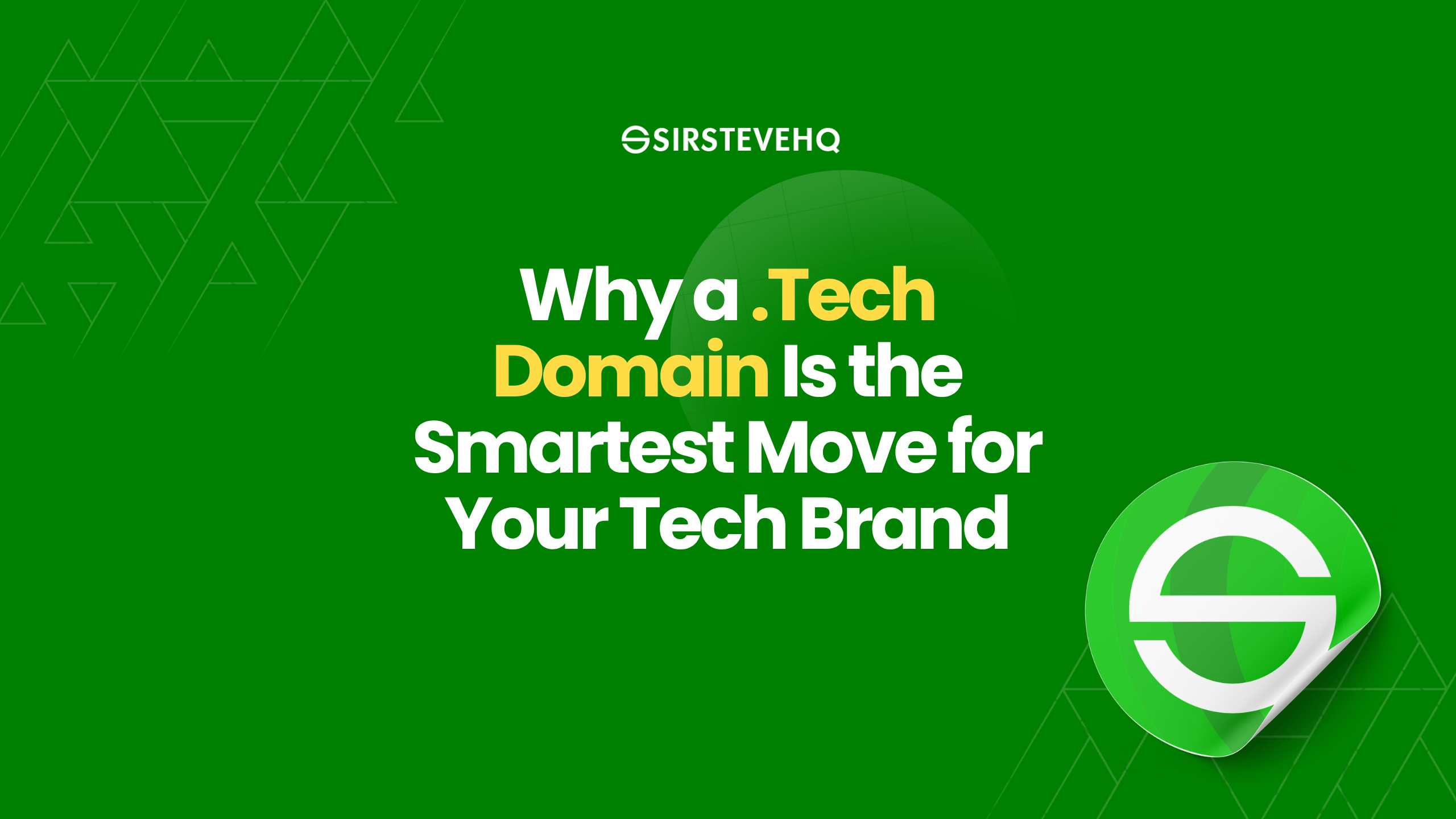 Tech Domain Why a .Tech Domain Is the Smartest Move for Your Tech Brand - SIRSTEVEHQ