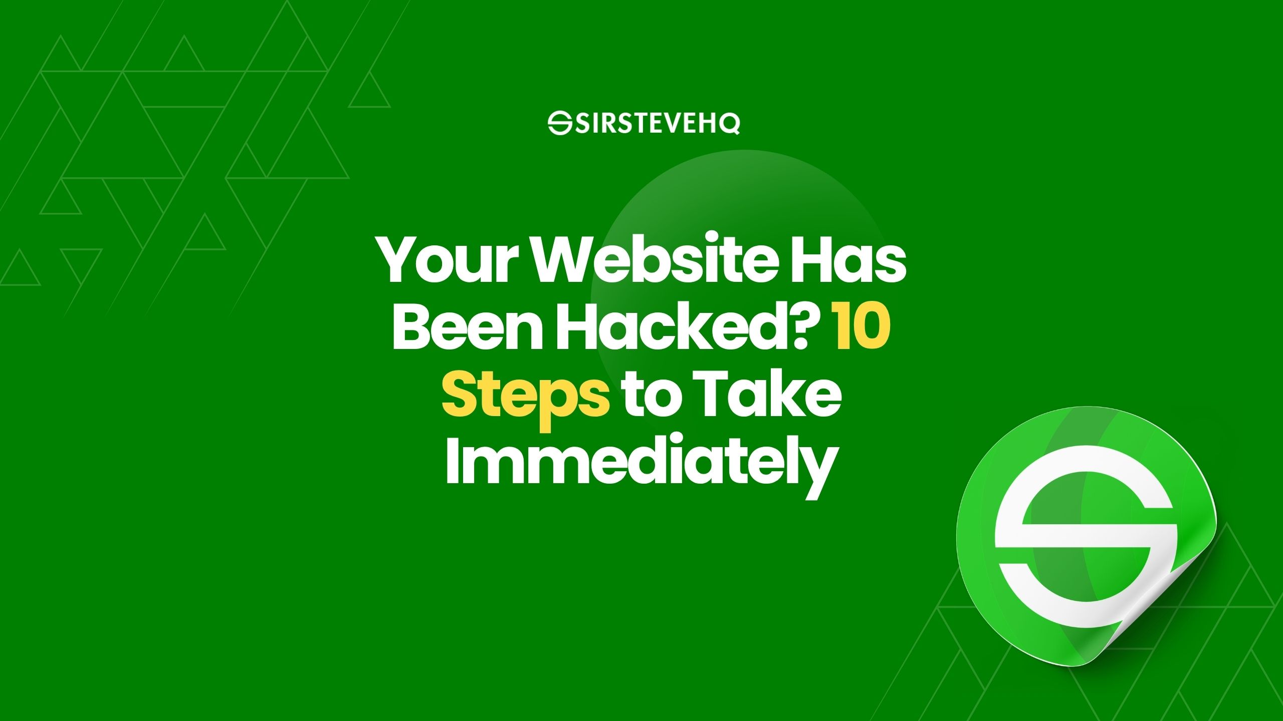 Your Website Has Been Hacked: 10 Things to Do Before the Damage Gets Worse