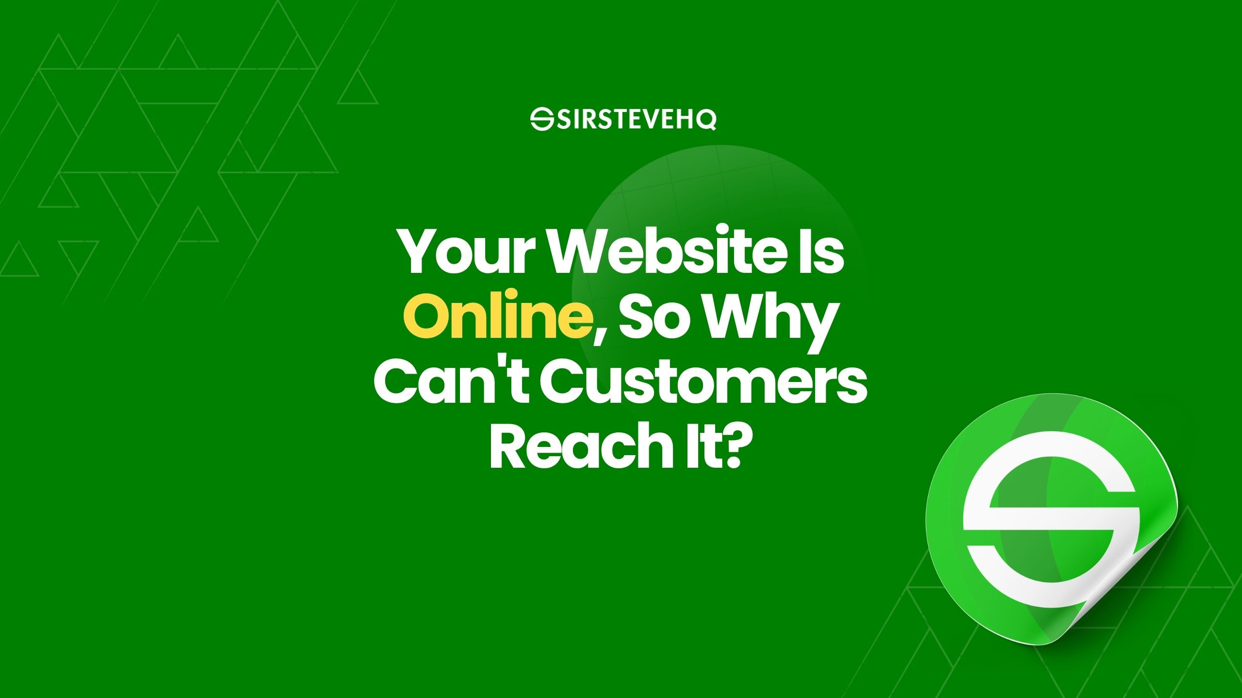 Your Website Is Online, So Why Can't Customers Reach It?